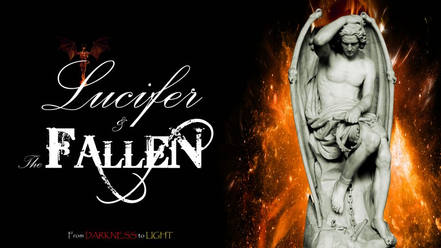 Lucifer & The FALLEN ~ From DARKNESS to LIGHT