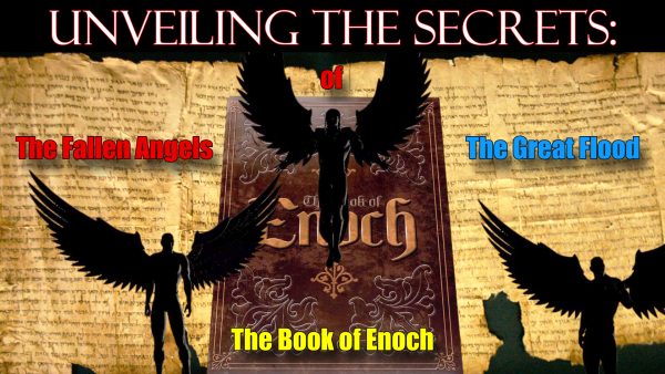 Unveiling the Secrets of The Book of Enoch, Fallen Angels and The Great Flood