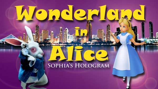 Wonderland in Alice - Sophia’s Hologram