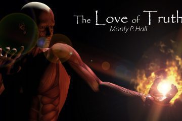 The Love of Truth – By Manly P. Hall