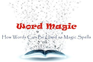 Word Magic - How Words can be Used as Magic Spells