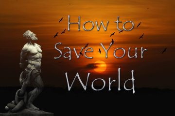 How to Save Your World